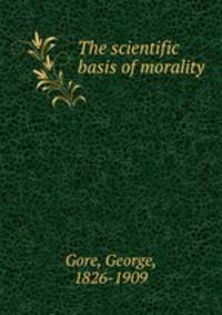 The scientific basis of morality