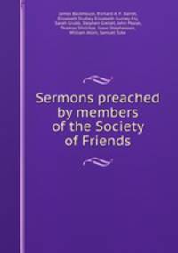 Sermons preached by members of the Society of Friends