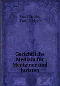 Gerichtliche Medizin fr Mediziner und Juristen