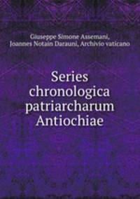 Series chronologica patriarcharum Antiochiae