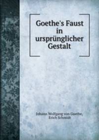 Goethe`s Faust in ursprnglicher Gestalt