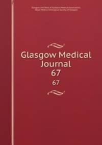 Glasgow Medical Journal. 67