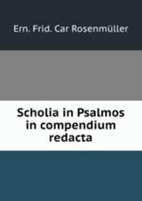 Scholia in Psalmos in compendium redacta