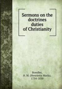 Sermons on the doctrines & duties of Christianity