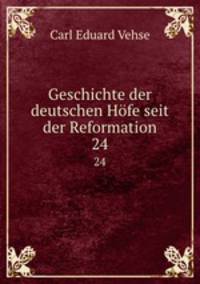 Geschichte der deutschen Hfe seit der Reformation. 24