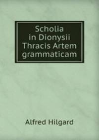 Scholia in Dionysii Thracis Artem grammaticam