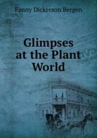 Glimpses at the Plant World