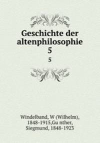 Geschichte der altenphilosophie. 5