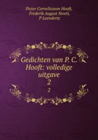 Gedichten van P. C. Hooft: volledige uitgave. 2