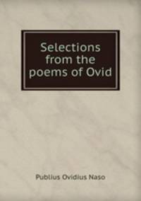 Selections from the poems of Ovid