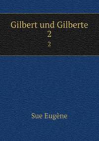 Gilbert und Gilberte. 2