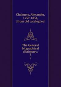 The General biographical dictionary:. 3