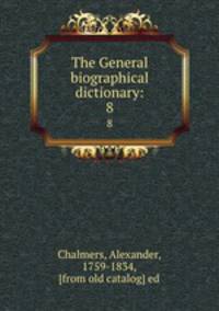 The General biographical dictionary:. 8