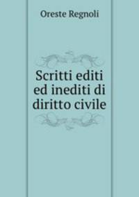 Scritti editi ed inediti di diritto civile