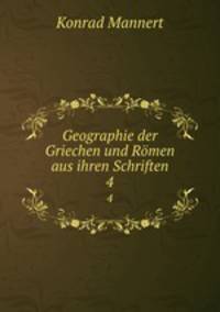 Geographie der Griechen und Rmen aus ihren Schriften. 4
