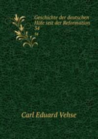 Geschichte der deutschen Hfe seit der Reformation. 34