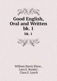 Good English, Oral and Written. bk. 1