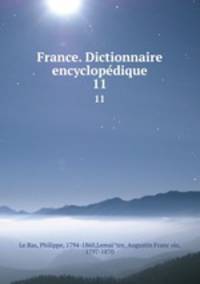 France. Dictionnaire encyclopedique. 11