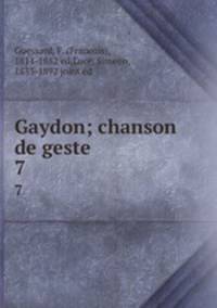 Gaydon; chanson de geste. 7