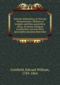 Scholia hellenistica in Novum Testamentum. Philone et Josepho patribus apostolicis aliisq. ecclesiae antiquae scriptoribus necnon libris apocryphis maxime depromta