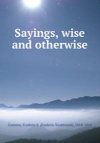 Sayings, wise and otherwise