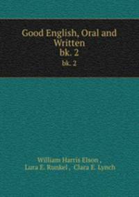 Good English, Oral and Written. bk. 2