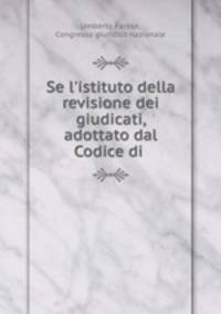 Se l`istituto della revisione dei giudicati, adottato dal Codice di .