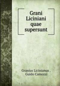 Grani Liciniani quae supersunt
