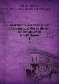 Geschichte der biblischen literatur und des judisch-hellenistischen schriftthums. 1