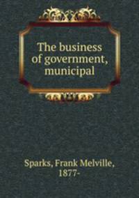 The business of government, municipal