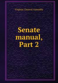 Senate manual, Part 2
