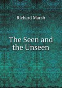 The Seen and the Unseen