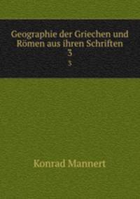Geographie der Griechen und Rmen aus ihren Schriften. 3