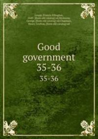 Good government. 35-36
