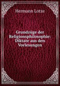 Grundzge der Religionsphilosophie: Diktate aus den Vorlesungen