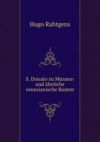 S. Donato zu Murano: und hnliche venezianische Bauten