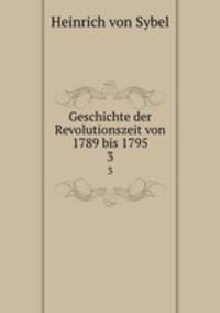Geschichte der Revolutionszeit von 1789 bis 1795. 3