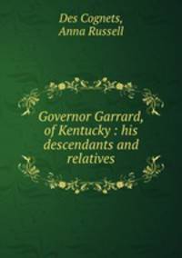 Governor Garrard, of Kentucky : his descendants and relatives