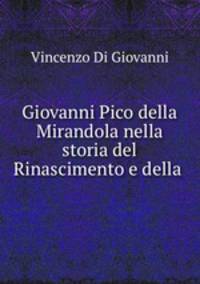 Giovanni Pico della Mirandola nella storia del Rinascimento e della .