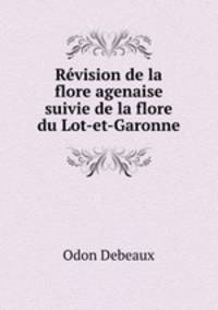 Rvision de la flore agenaise suivie de la flore du Lot-et-Garonne