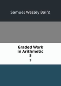 Graded Work in Arithmetic. 5