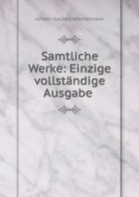 Samtliche Werke: Einzige vollstndige Ausgabe