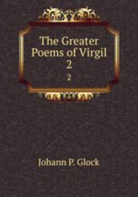 The Greater Poems of Virgil. 2