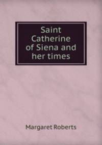 Saint Catherine of Siena and her times