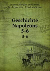 Geschichte Napoleons. 5-6