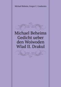 Michael Beheims Gedicht ueber den Woiwoden Wlad II. Drakul
