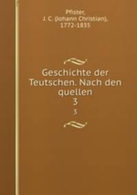 Geschichte der Teutschen. Nach den quellen. 3