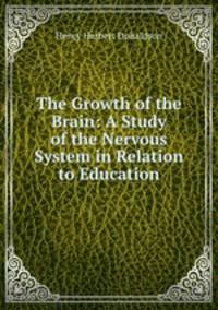 The Growth of the Brain: A Study of the Nervous System in Relation to Education