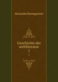 Geschichte der weltliteratur. 1