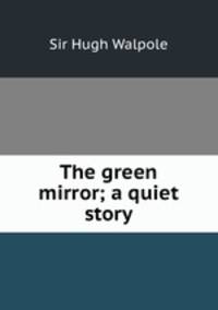 The green mirror; a quiet story